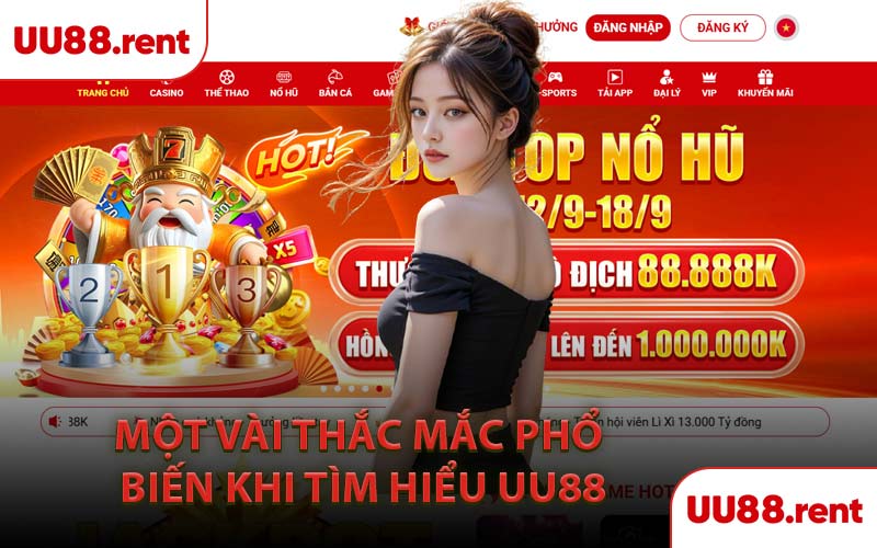 Một Vài Thắc Mắc Phổ Biến Khi Tìm Hiểu UU88
