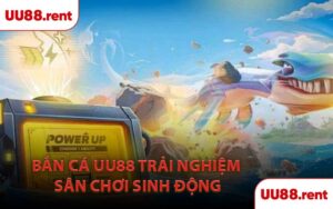 Bắn Cá UU88 Trải Nghiệm Sân Chơi Sinh Động