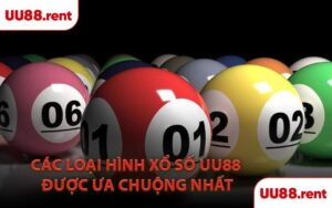 Các loại hình xổ số UU88 được ưa chuộng nhất