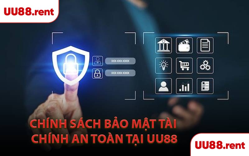 Chính Sách Bảo Mật Tài Chính An Toàn Tại UU88