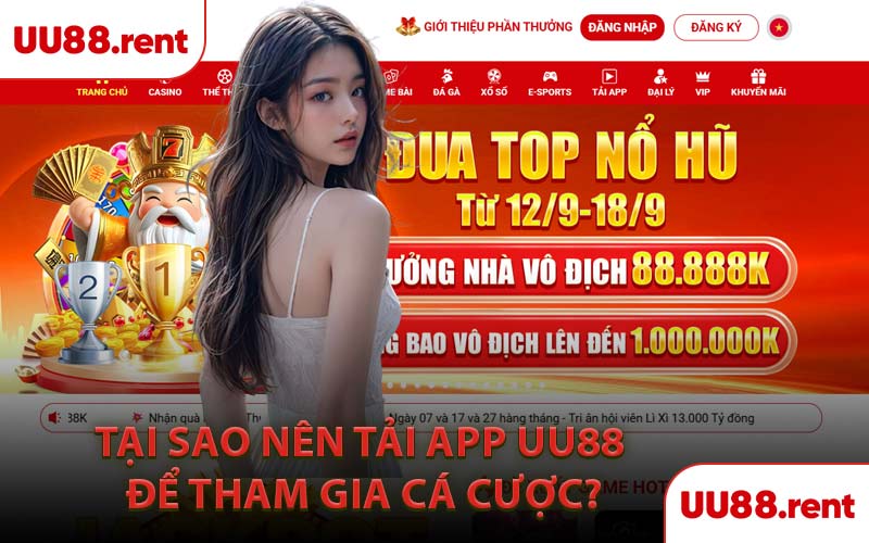 Tại Sao Nên Tải App UU88 Để Tham Gia Cá Cược?