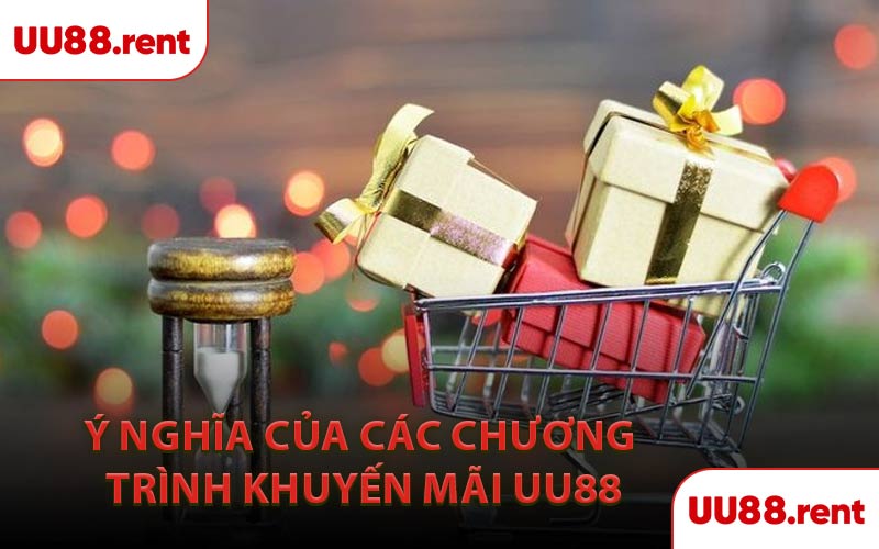 Ý Nghĩa Của Các Chương Trình Khuyến Mãi UU88
